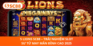 5 Lions SC88 – Sư Tử May Mắn, Trải Nghiệm Slot Đỉnh Cao 2025